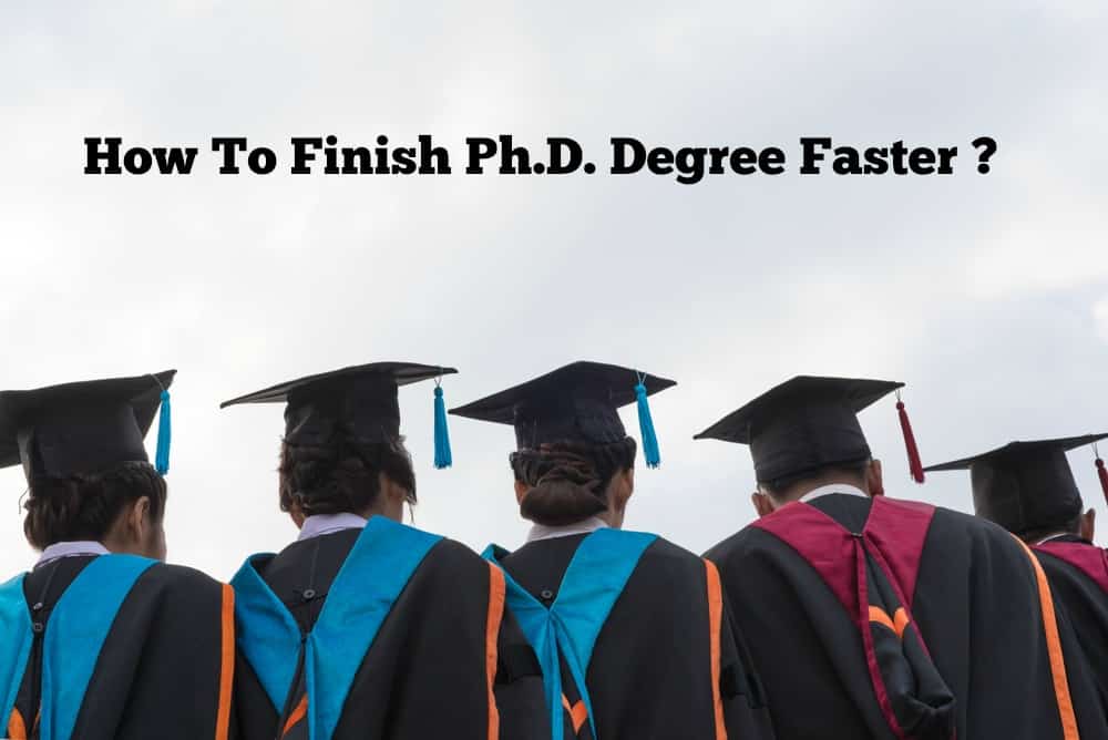 Smart Strategies To Finish Ph.D. Degree Faster Without Delays