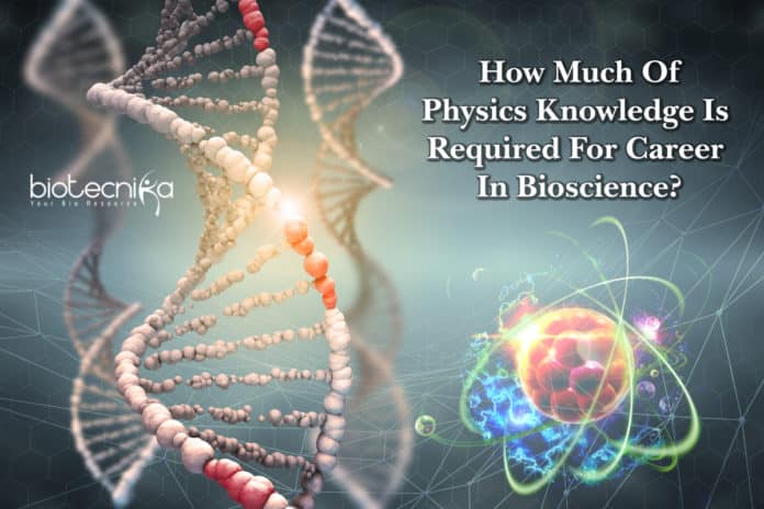 How Much Of Physics Knowledge Is Required For Career In Biological Sciences?