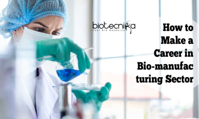 How to Make a Career in Biomanufacturing Sector - Requirements Discussed