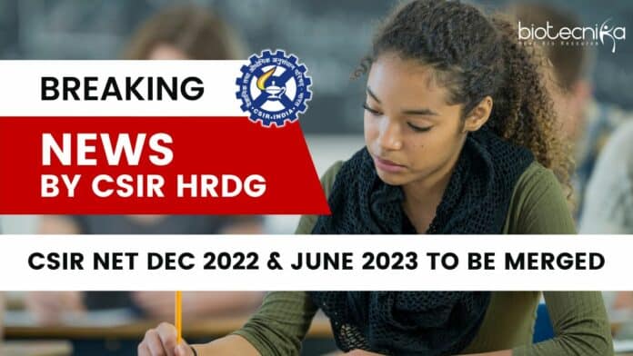 CSIR NET Dec 2022 + June 2023 Exams To Be Merged - Breaking News By CSIR-HRDG