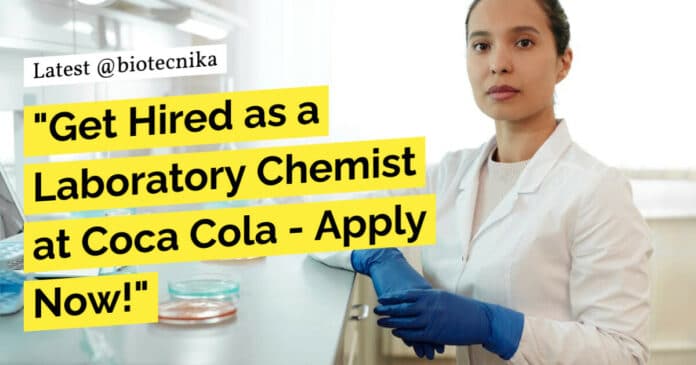 Laboratory Chemist For Food Science Candidates at Coca Cola Recruitment - Apply Now!