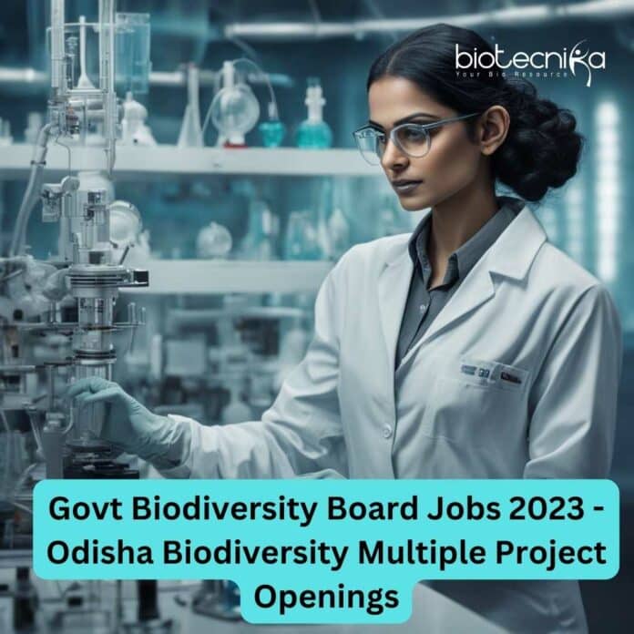 Govt Biodiversity Board Jobs 2023 - Odisha Biodiversity Multiple Project Openings