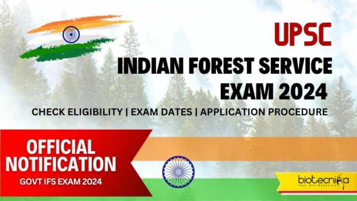 UPSC IFS Exam 2024 - Indian Forest Service Exam 2024 Application, Eligibility