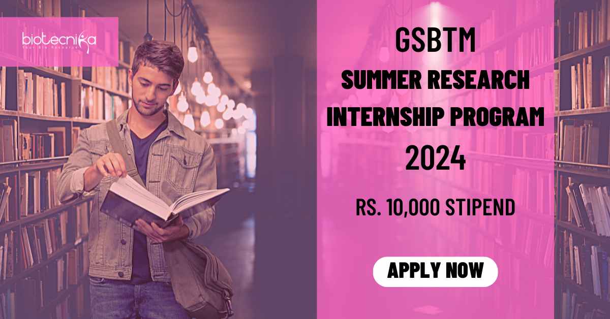 Summer Research Internship Program 2024 at GSBTM, Apply