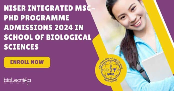NISER Integrated MSc-PhD Programme Admissions 2024 In School of Biological Sciences