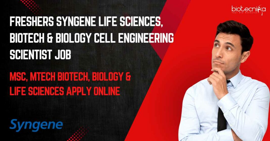 Freshers Syngene Life Sciences, Biotech & Biology Job - Apply